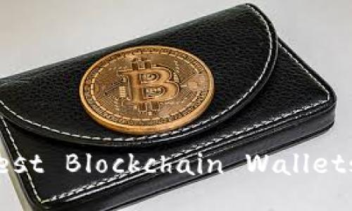 Top 5 Best Blockchain Wallets to Use